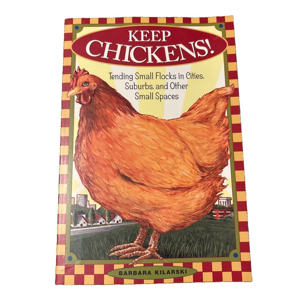Keep Chickens! : Tending Small Flocks in Cities, Suburbs, and Other Small Spaces